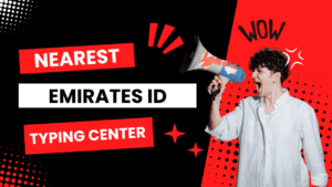 Read more about the article Navigate to the Nearest Emirates ID Typing Center Effortlessly