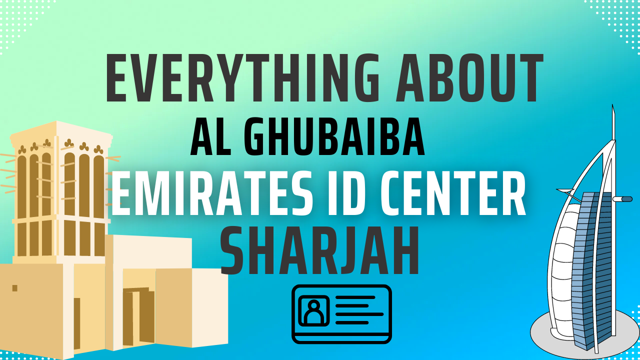 You are currently viewing Everything About Al Ghubaiba Emirates ID Center Sharjah