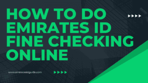 Read more about the article How To Do Emirates ID Fine Checking Online